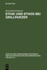 Image for Ethik und Ethos bei Grillparzer: Denkerische Bemuhung und dramatische Gestaltung