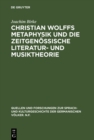 Image for Christian Wolffs Metaphysik und die zeitgenossische Literatur- und Musiktheorie: Gottsched, Scheibe, Mizler