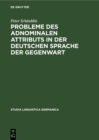 Image for Probleme des adnominalen Attributs in der deutschen Sprache der Gegenwart: Morpho-syntaktische und semantische Untersuchungen