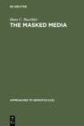Image for The Masked Media: Aymara Fiestas and Social Interaction in the Bolivian Highlands
