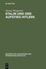 Image for Stalin und der Aufstieg Hitlers: Die Deutschlandpolitik der Sowjetunion und der Kommunistischen Internationale 1929-1934