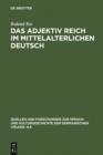 Image for Das Adjektiv reich im mittelalterlichen Deutsch: Geschichte - semantische Struktur - Stilistik