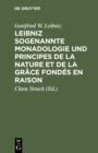 Image for Leibniz sogenannte Monadologie und Principes de la nature et de la grace fondes en raison
