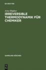 Image for Irreversible Thermodynamik fur Chemiker
