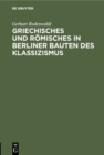 Image for Griechisches Und Romisches in Berliner Bauten Des Klassizismus