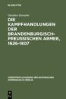 Image for Die Kampfhandlungen der Brandenburgisch-Preussischen Armee, 1626-1807: Ein Quellenhandbuch