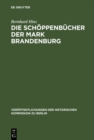 Image for Die Schoppenbucher Der Mark Brandenburg: Besonders Des Kreises Zullichau-schwiebus