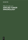 Image for Applied tumor immunology: Methods of recognizing immune phenomena specific to tumors. [Proceedings of the 1. Internat. Symposium, Berlin, November 1972]