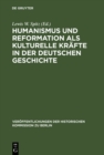 Image for Humanismus und Reformation als kulturelle Krafte in der deutschen Geschichte: Ein Tagungsbericht