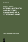 Image for Roman Jakobson and Beyond: Language as a System of Signs: The Quest for the Ultimate Invariants in Language
