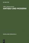 Image for Antiqui und Moderni: Traditionsbewusstsein und Fortschrittsbewusstsein im spaten Mittelalter