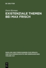 Image for Existenziale Themen bei Max Frisch: Die Existenzialphilosophie Martin Heideggers in den Romanen &quot;Stiller, Homo Faber&quot; und &quot;Mein Name sei Gantenbein&quot;