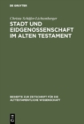Image for Stadt und Eidgenossenschaft im Alten Testament: Eine Auseinandersetzung mit Max Webers Studie Das antike Judentum