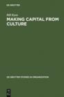 Image for Making Capital from Culture: The Corporate Form of Capitalist Cultural Production