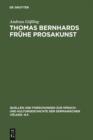 Image for Thomas Bernhards fruhe Prosakunst: Entfaltung und Zerfall seines asthetischen Verfahrens in den Romanen Frost - Verstorung - Korrektur