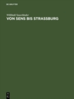 Image for Von Sens bis Strassburg: Ein Beitrag zur kunstgeschichtlichen Stellung der Strassburger Querhausskulpturen