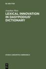 Image for Lexical Innovation in Dasypodius&#39; Dictionary: A Contribution to the Study of the Development of the Early Modern German Lexicon Based on Petrus Dasypodius&#39; Dictionarium Latinogermanicum, Strassburg 1536