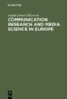Image for Communication Research and Media Science in Europe: Perspectives for Research and Academic Training in Europe&#39;s Changing Media Reality