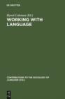 Image for Working with language: a multidisciplinary consideration of language use in work contexts