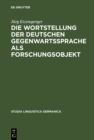 Image for Die Wortstellung der deutschen Gegenwartssprache als Forschungsobjekt: Mit einer kritisch referierenden Bibliographie : 15