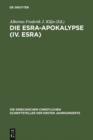 Image for Die Esra-Apokalypse (IV. Esra): Nach dem lateinischen Text unter Benutzung der anderen Versionen ubersetzt