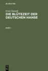 Image for Die Blutezeit der deutschen Hanse: Hansische Geschichte von der zweiten Halfte des XIV. bis zum letzten Viertel des XV. Jahrhunderts