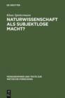 Image for Naturwissenschaft als subjektlose Macht?: Nietzsches Kritik physikalischer Grundkonzepte