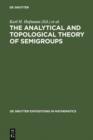 Image for The Analytical and Topological Theory of Semigroups: Trends and Developments