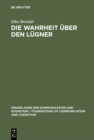 Image for Die Wahrheit uber den Lugner: Eine philosophisch-logische Analyse der Antinomie des Lugners