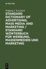 Image for Standard Dictionary of Advertising, Mass Media and Marketing / Standard Worterbuch fur Werbung, Massenmedien und Marketing: English-German / Englisch-Deutsch