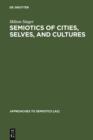 Image for Semiotics of Cities, Selves, and Cultures: Explorations in Semiotic Anthropology