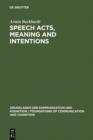 Image for Speech Acts, Meaning and Intentions: Critical Approaches to the Philosophy of John R. Searle