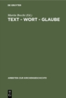 Image for Text - Wort - Glaube: Studien Zur Uberlieferung, Interpretation Und Autorisierung Biblischer Texte
