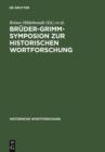 Image for Bruder-Grimm-Symposion zur Historischen Wortforschung: Beitrage zu der Marburger Tagung vom Juni 1985