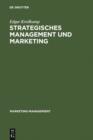 Image for Strategisches Management und Marketing: Markt- und Wettbewerbsanalyse, Strategische Fruhaufklarung, Portfolio-Management