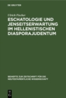 Image for Eschatologie Und Jenseitserwartung Im Hellenistischen Diasporajudentum
