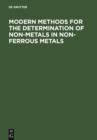 Image for Modern Methods for the Determination of Non-Metals in Non-Ferrous Metals: Applications to Particular Systems of Metallurgical Importance