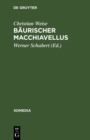 Image for Baurischer Macchiavellus: Lustspiel