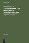 Image for Zweifelhaftes im Corpus Aristotelicum: Studien zu einigen Dubia. Akten des 9. Symposium Aristotelicum (Berlin, 7.-16. September 1981)