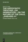 Image for The Hippocratic Treatises &quot;On Generation&quot;, On the Nature of the Child, &quot;Diseases IV&quot;: A Commentary