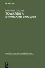 Image for Towards a Standard English: 1600 - 1800 : 12