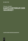 Image for Kants Kriterium der Wahrheit: Anschauungsformen und Kategorien a priori in der &quot;Kritik der reinen Vernunft&quot;
