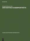 Image for Spatantike Kaiserportrats: Von Constantinus Magnus bis zum Ende des Westreichs