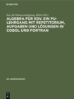 Image for Algebra fur EDV. Ein PU-Lehrgang mit Repetitorium, Aufgaben und Losungen in COBOL und FORTRAN