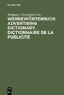 Image for Werbeworterbuch. Advertising Dictionary. Dictionnaire de la Publicite: Deutsch. English. Francais