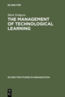 Image for The Management of Technological Learning: Lessons of a Biotechnology Company