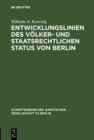 Image for Entwicklungslinien des volker- und staatsrechtlichen Status von Berlin: Vortrag gehalten vor der Juristischen Gesellschaft zu Berlin am 15. Februar 1984