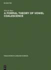 Image for A Formal Theory of Vowel Coalescence: A Case Study of Ancient Greek