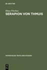 Image for Serapion von Thmuis: Echte und unechte Schriften sowie die Zeugnisse des Athanasius und anderer