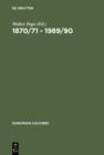 Image for 1870/71 - 1989/90: German Unifications and the Change of Literary Discourse : 1
